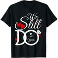 thumbnail image 1 of We Still Do 5 Years Couple Year Idea 5th Wedding Anniversary T-Shirt, 1 of 4