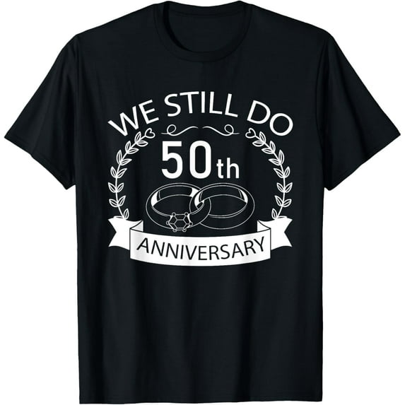 We Still Do 50th Wedding Anniversary Matching Couple Idea T-Shirt