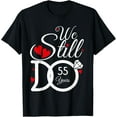 thumbnail image 1 of We Still Do 55 Years Couple Idea 55th Wedding Anniversary T-Shirt, 1 of 4
