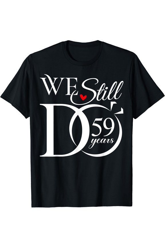We Still Do 59 Years Funny Couple 59th Wedding Anniversary T-Shirt, Unisex T-Shirt