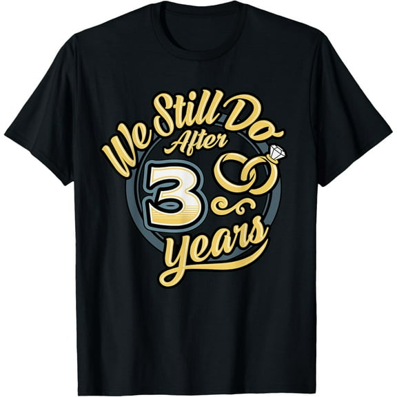 We Still Do After 3 Years 3rd Wedding Anniversary T-Shirt