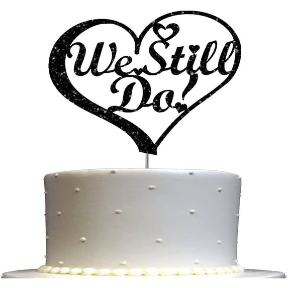 We Still Do Cake Topper, Vow Renewal Party Decorations Ideas, Anniversary Decoration, Sturdy Doubled Sided Glitter, Acrylic Stick (Black)