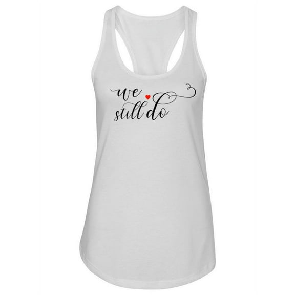 We Still Do, Cursive  Tank Women -Image by Shutterstock, Female Medium