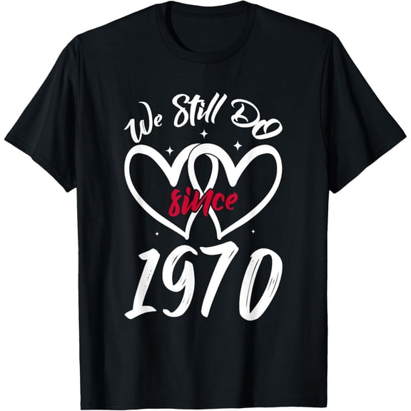 We Still Do Since 1970 Funny Couple 54th Wedding Anniversary T-Shirt