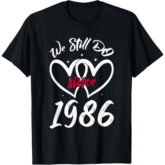 We Still Do Since 1986 Funny Couple Idea Wedding Anniversary T-Shirt