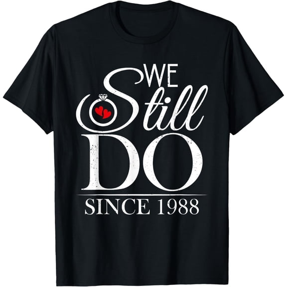 We Still Do Since 1988 Couple Idea 36th Wedding Anniversary T-Shirt
