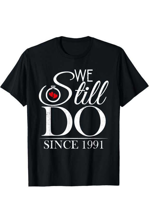 We Still Do Since 1991 Couple Idea 33rd Wedding Anniversary T-Shirt