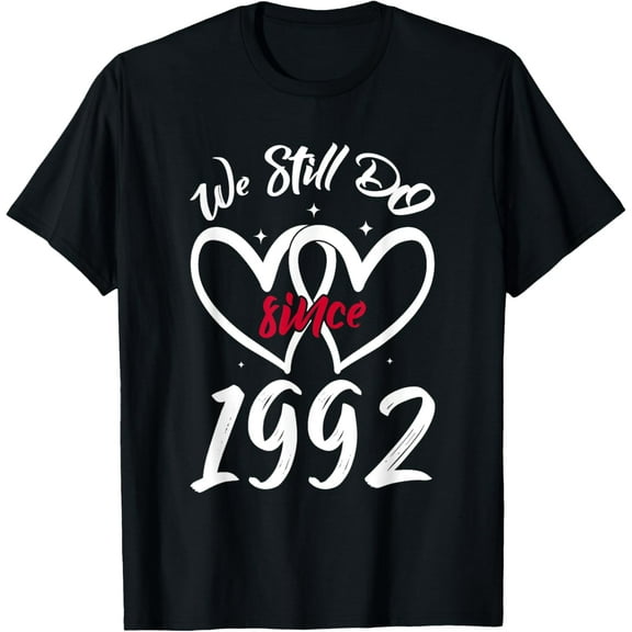 We Still Do Since 1992 Funny Couple Idea Wedding Anniversary T-Shirt