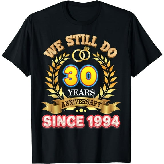 We Still Do Since 1994 30 Years Anniversary 30th Wedding T-Shirt