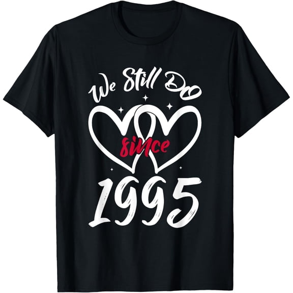 We Still Do Since 1995 Funny Couple Idea Wedding Anniversary T-Shirt