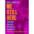 thumbnail image 1 of We Still Here: Pandemic, Policing, Protest, and Possibility (Paperback), 1 of 1