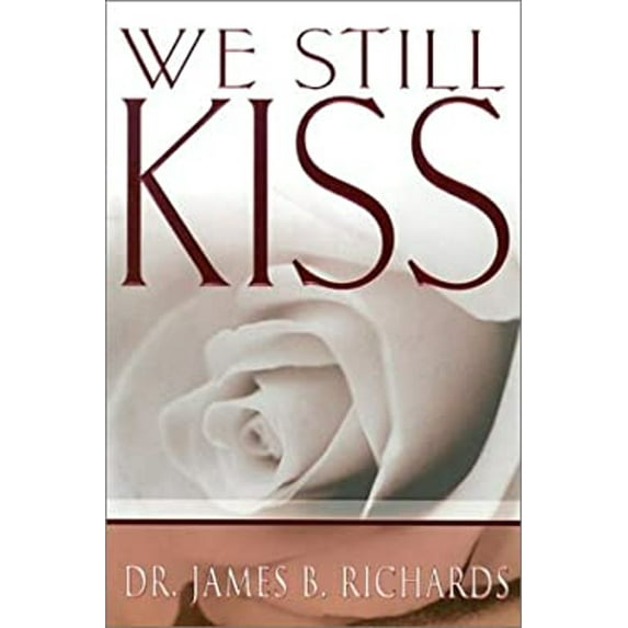 Pre-Owned We Still Kiss (Paperback) by Dr. James B Richards