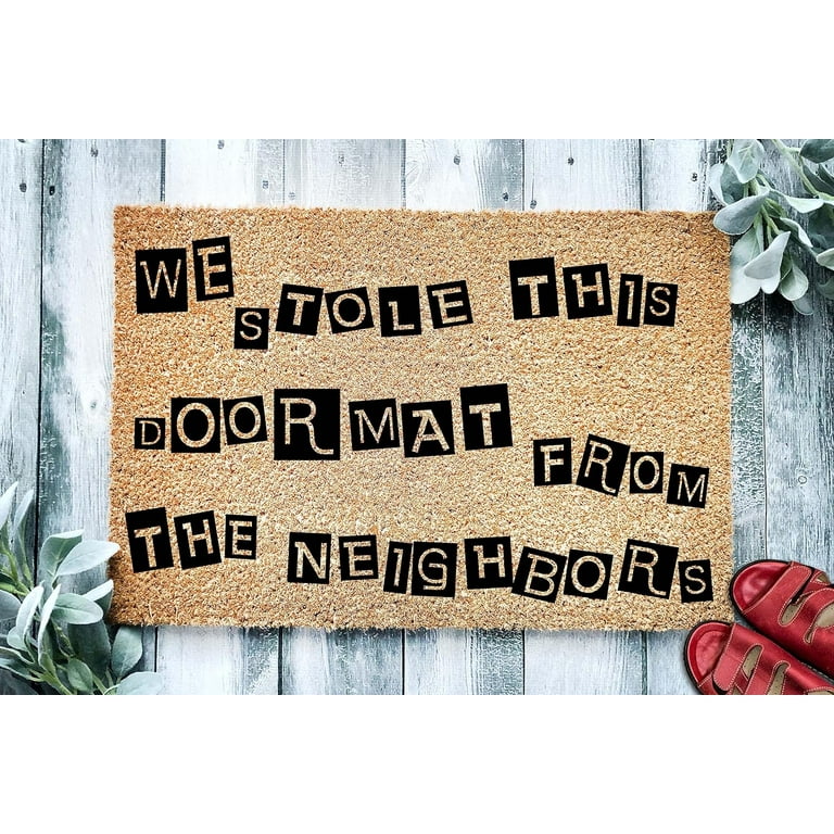We Stole The Neighbors Doormat Funny Outdoor Welcome Mat Front Entrance Door Rug We Stole The Neighbors Doormat Funny Outdoor Welcome Mat Front Entrance Door Rug