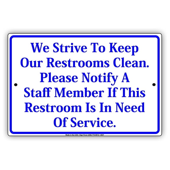 We Strive To Keep Our Restrooms Clean Please Notify Staff If Restroom Is In Need Of Service Office Etiquette Courtesy Notice Aluminum Metal Sign 8"x12" Plate