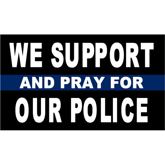 We Support And Pray For Our Police 3'X5' Flag Rough Tex 68D Nylon