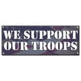 thumbnail image 1 of We Support Our Troops | 18" X 48" Banner | Heavy Duty 13oz. Outdoor Vinyl Single Sided With Grommets | Made in The USA, 1 of 4