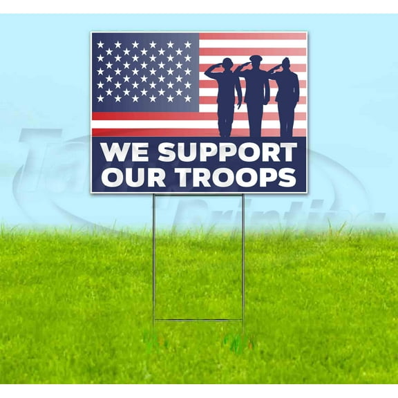 We Support Our Troops (18" x 24") Yard Sign, Includes Metal Step Stake