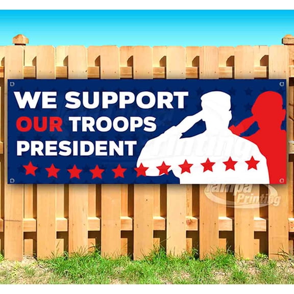 We Support Our Troops President 13 oz Vinyl Banner With Metal Grommets