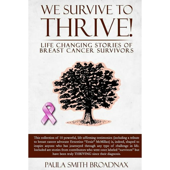 We Survive to Thrive! : Life Changing Stories of Breast Cancer Survivors