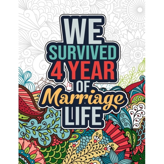 We Survived 4 Year of Marriage Life: Happy 4th Anniversary Adult Coloring Book for Wife, Husband - 4th Wedding Anniversa, (Paperback)