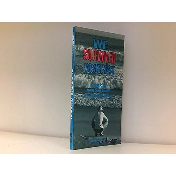 Pre-Owned We Survived Yesterday: Kayaking from San Diego to Cabo San Lucas (Paperback) 1882180186 9781882180189