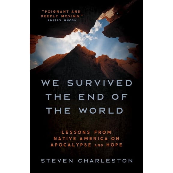 We Survived the End of the World: Lessons from Native America on Apocalypse and Hope, (Hardcover)