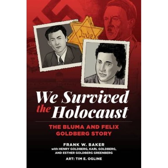 Pre-Owned We Survived the Holocaust: The Bluma and Felix Goldberg Story (Paperback) by Frank W Baker, Tim Ogline, John Shableski