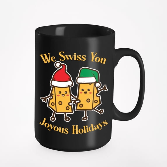 We Swiss You, Joyous Holidays, Cheese Day, Black 15oz Ceramic Mug
