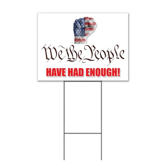 We The People Have Had Enough (18" x 24") Yard Sign, Includes Metal Step Stake