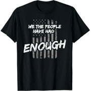 We The People Have Had Enough US Flag Pro America Pro USA T-Shirt
