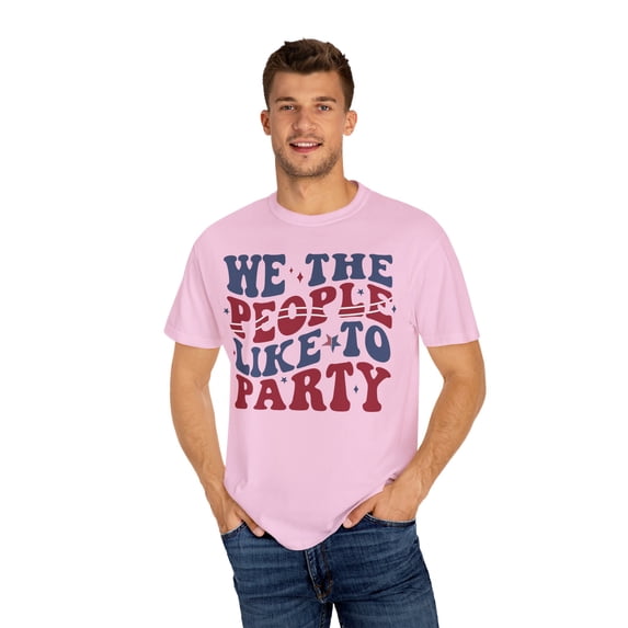 We The People Like to Part Comfort Colors Unisex Tee, Fourth of July Tshirt