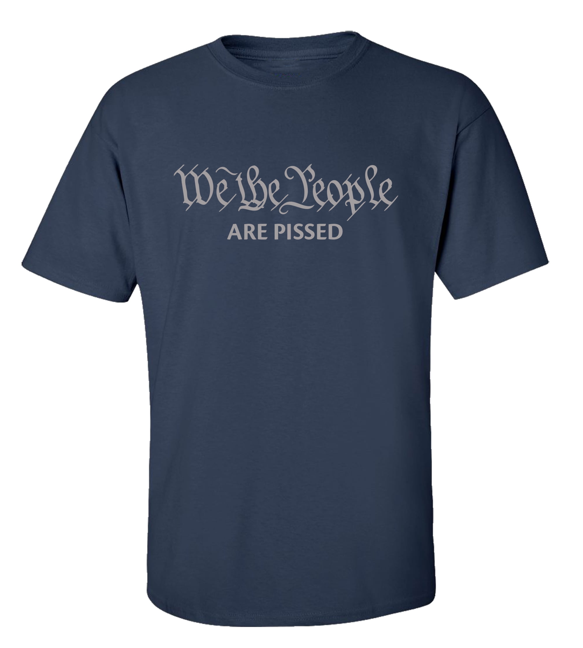 We The People are Pissed Funny Preamble Constitution Political Men's ...