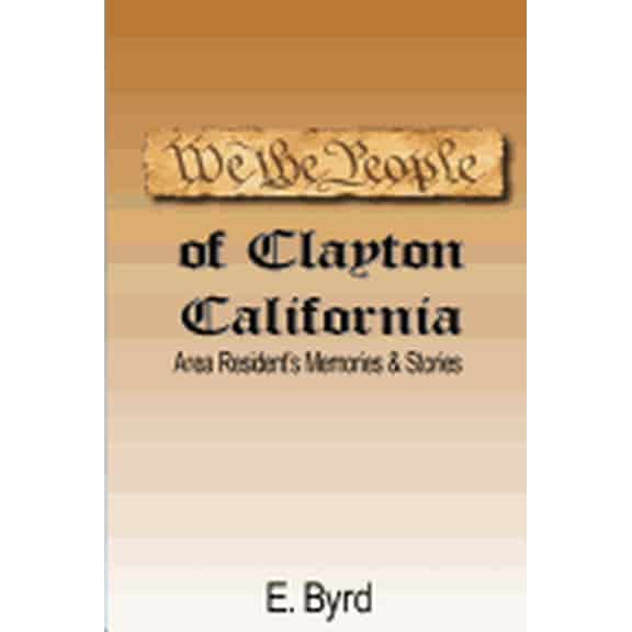 We The People of Clayton CA: Area Resident's Memories & Stories, (Paperback)