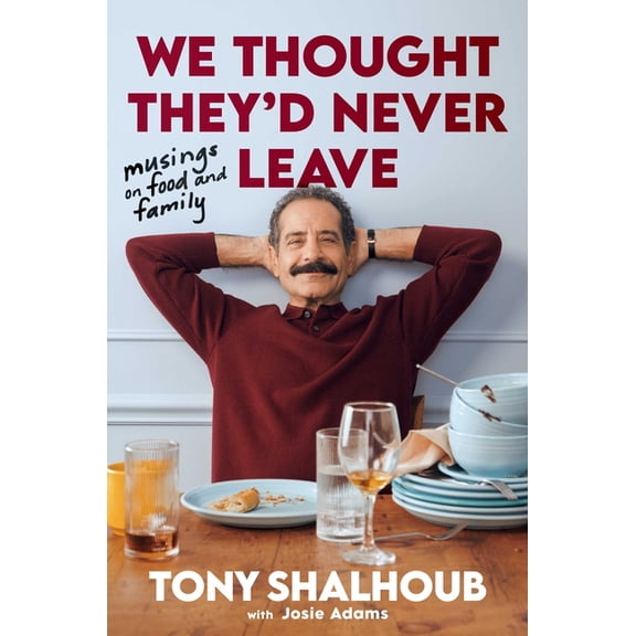We Thought They'd Never Leave: Musings on Food and Family, (Hardcover)
