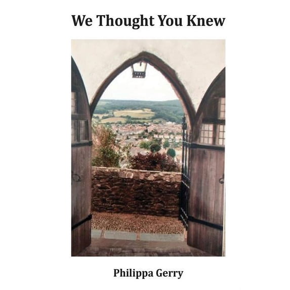 We Thought You Knew Paperback 1916438121 9781916438125 Philippa Gerry