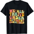 thumbnail image 1 of We Thrive Under Different Conditions SPED teacherAutism T-Shirt, 1 of 4