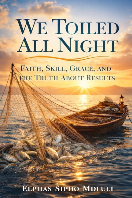 We Toiled All Night: Faith, Skill, Grace, and the Truth About Results, (Paperback)