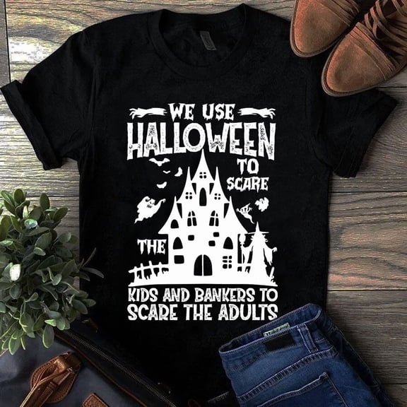 We Use Hoween to Scare theand Bankers to Scare theTshirt GrolyTee T-shirt S-5XL