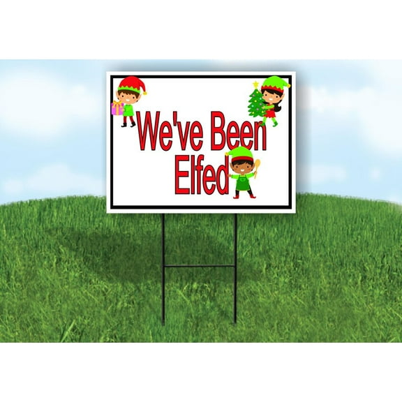 We'Ve Been Elfed Yard Sign Road Sign (Excluding Stand) SIZE: 8" x 12"