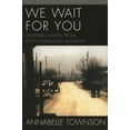 thumbnail image 1 of We Wait for You: Unheard Voices from Post-Communist Romania, (Paperback), 1 of 1