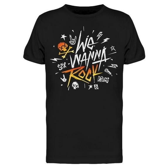 We Wanna Rock T-Shirt Men -Image by Shutterstock, Male Medium