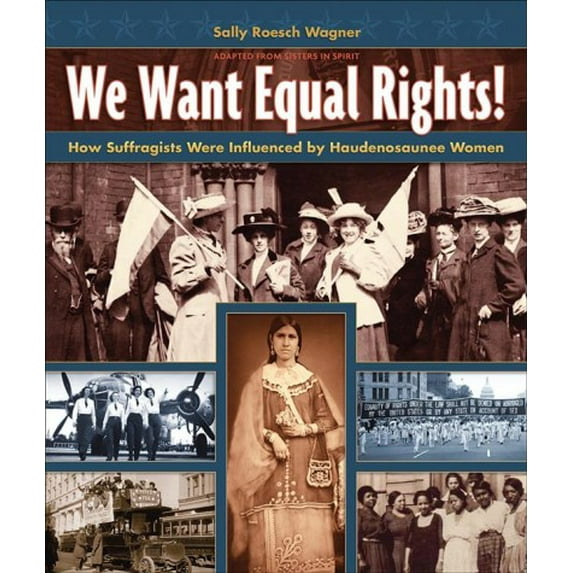 Pre-Owned We Want Equal Rights!: The Haudenosaunee (Iroquois) Influence on the Women's Rights Movement (Paperback) 1939053285 9781939053282