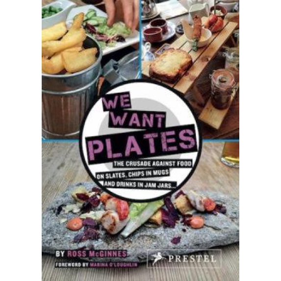 Pre-Owned We Want Plates: The Crusade Against Food on Slates, Chips in Mugs, and Drinks in Jam Jars (Hardcover) 3791384287 9783791384283