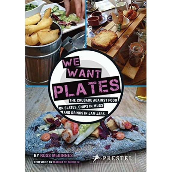 Pre-Owned We Want Plates: The Crusade Against Food on Slates, Chips in Mugs, and Drinks in Jam Jars (Hardcover) 3791384287 9783791384283