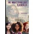 thumbnail image 1 of Children's Books We Want To Be Like Kamala, Book 3, (Paperback), 1 of 1