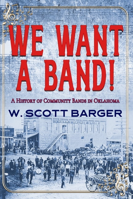 We Want a Band: A History of Community Bands in Oklahoma, (Paperback)