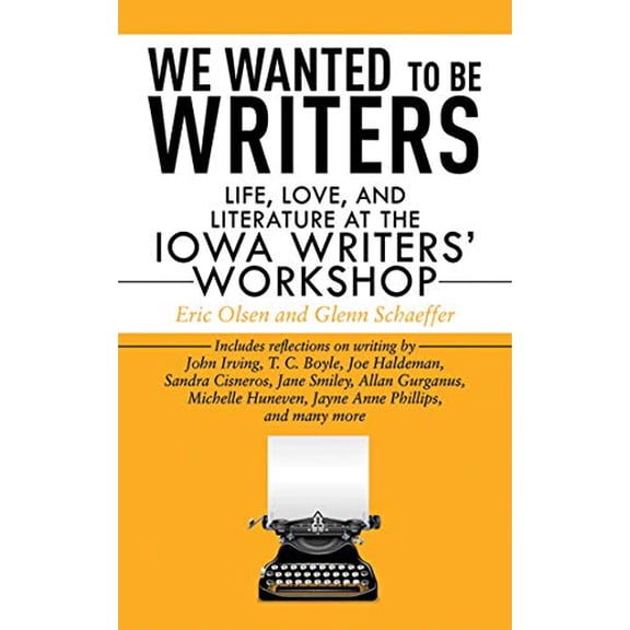 Pre-Owned We Wanted to Be Writers: Life, Love, and Literature at the Iowa Writers' Workshop (Paperback) 160239735X 9781602397354
