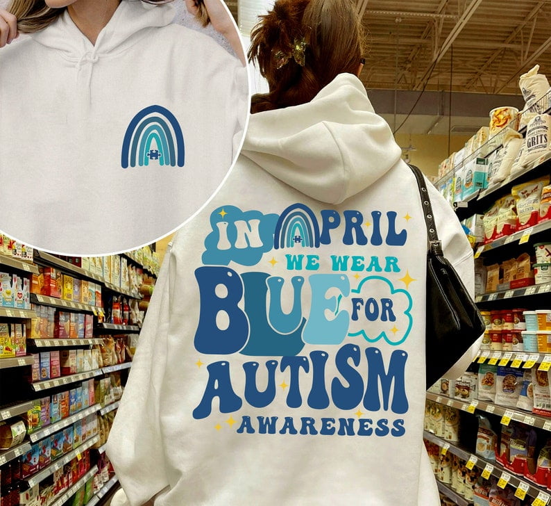 We Wear Blue For Autism Awareness Sweatshirt, In April We Wear Blue ...