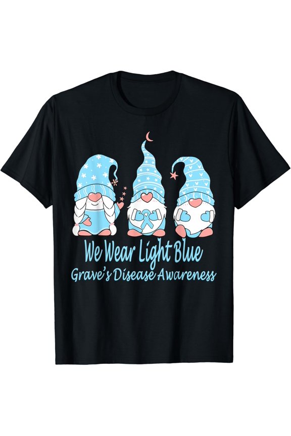 We Wear Light Blue For Grave’S Disease Awareness T-Shirt All Size S-5Xl