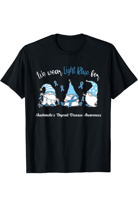 We Wear Light Blue For Hashimoto'S Thyroid Disease Awareness T-Shirt All Size S-5Xl